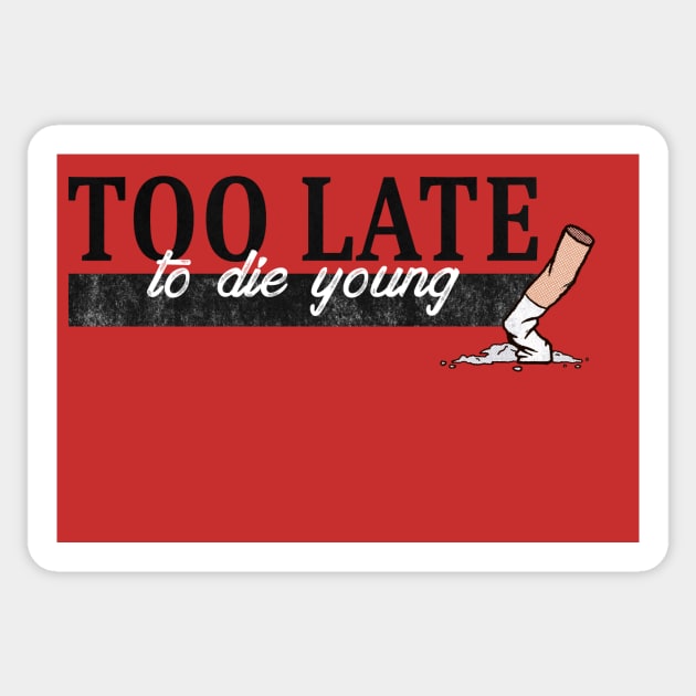 Too late to die young Sticker by TEPIN_ADN